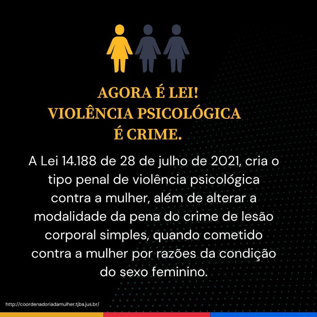 AGORA É LEI! VIOLÊNCIA PSICOLÓGICA É CRIME.